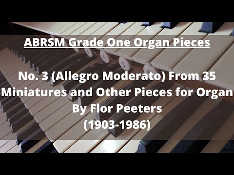 No 3 (Allegro Moderato) by Flor Peeters From 35 Miniatures -ABRSM Grade One Organ Pieces