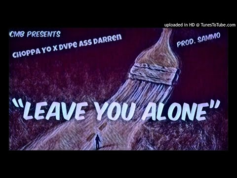 Choppa Yo x DvpeAssDarren - Leave You Alone [Prod. Sammo] | Forever Lit (EP)
