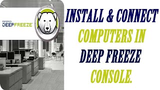 How to Install and Connect Computers using Deep Freeze Console.