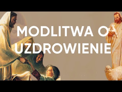Skuteczna Modlitwa O Uzdrowienie Fizyczne - Bóg Uzdrawia
