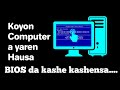 Koyi Computer A Yaren Hausa BIOS Da Kashe Kashensa