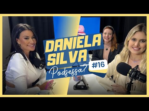 Ep. #16 - PodSessa? - Daniela Silva