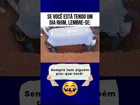 Tem gente passando por situação pior que a sua! #humor #comedia #memes