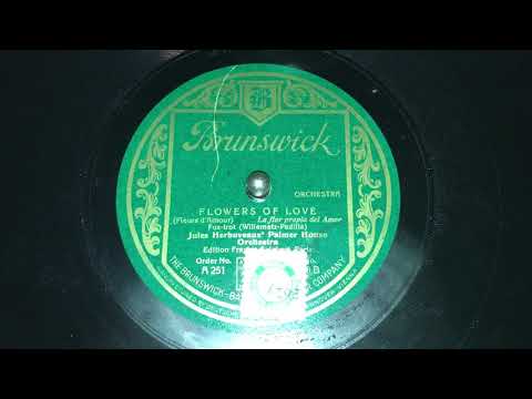 Flowers Of Love - Jules Herbuveaux' Palmers House Orchestra - HMV 202A
