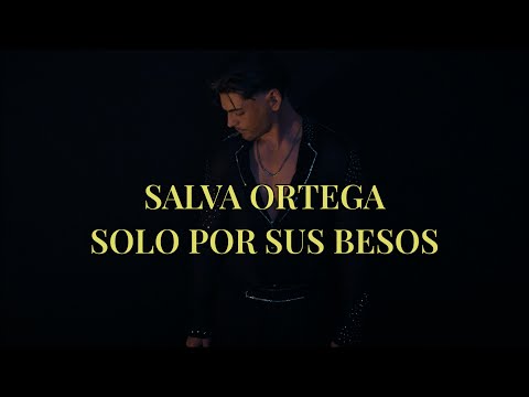 Salva Ortega - Solo Por Sus Besos (Lyric Video)