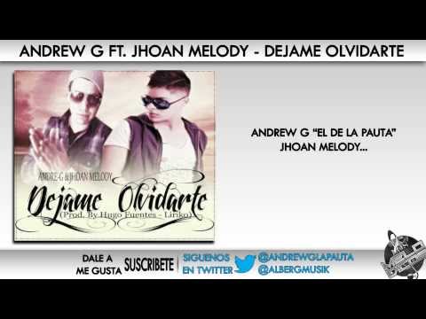 Andrew G Ft. Jhoan Melody - Dejame Olvidarte (Prod. by Hugo Fuente & Liriko) (Vídeo Lyric)
