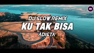 Download lagu Dj Slow Remix !! Ku Tak Bisa - Adista l Sangat santuy by ( Zamproject Remix ) mp3 Download lagu Dj Slow Remix !! Ku Tak Bisa - Adista l Sangat santuy by ( Zamproject Remix ) mp3