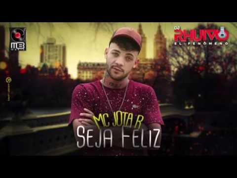 MC Jota R - Seja Feliz ( Revelação do funk )