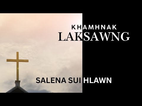 Khamhnak Laksawng - Selena Sui Hlawn (Official Music Video)