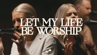 Let My Life Be Worship -  Bethel Music Jenn Johnso