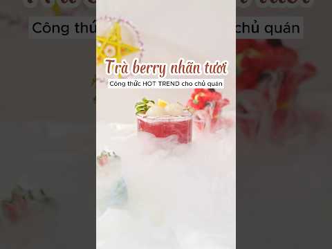 Trà berry nhãn tươi - Đồ uống HOT TREND mà các chủ quán nên thử #namas #namasphache