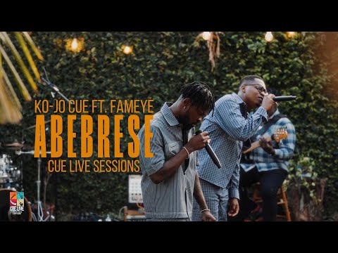 Ko-jo Cue & Fameye - Abebrese ( CUE LIVE SESSIONS )