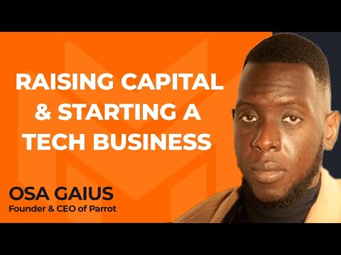 What Should You Know About Raising Capital and Starting a Tech Business? With Osa Gaius of Parrot
