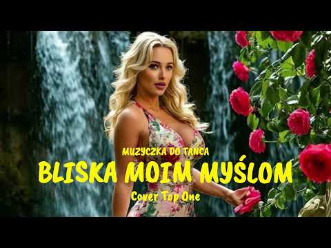 Muzyczka do Tańca - Bliska Moim Myślom (Cover Top One )
