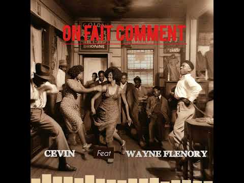 Cevin - On fait comment   feat. Wayne Flenory