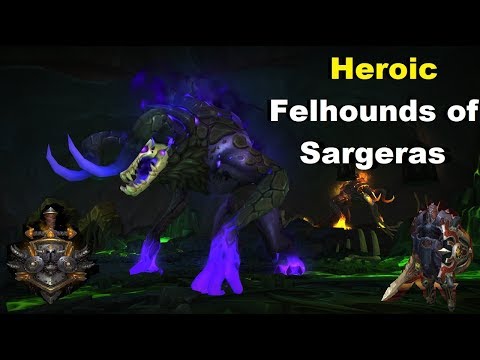 WoW: Legion | Heroic Felhounds of Sargeras | Antorus the Burning Throne | Warrior Tank PoV