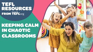 Keeping Calm in Chaotic Classrooms