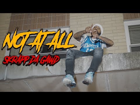 NOT AT ALL - Skrapp Da Gawd (OFFICIAL MUSIC VIDEO) Dir. By Starr Mazi
