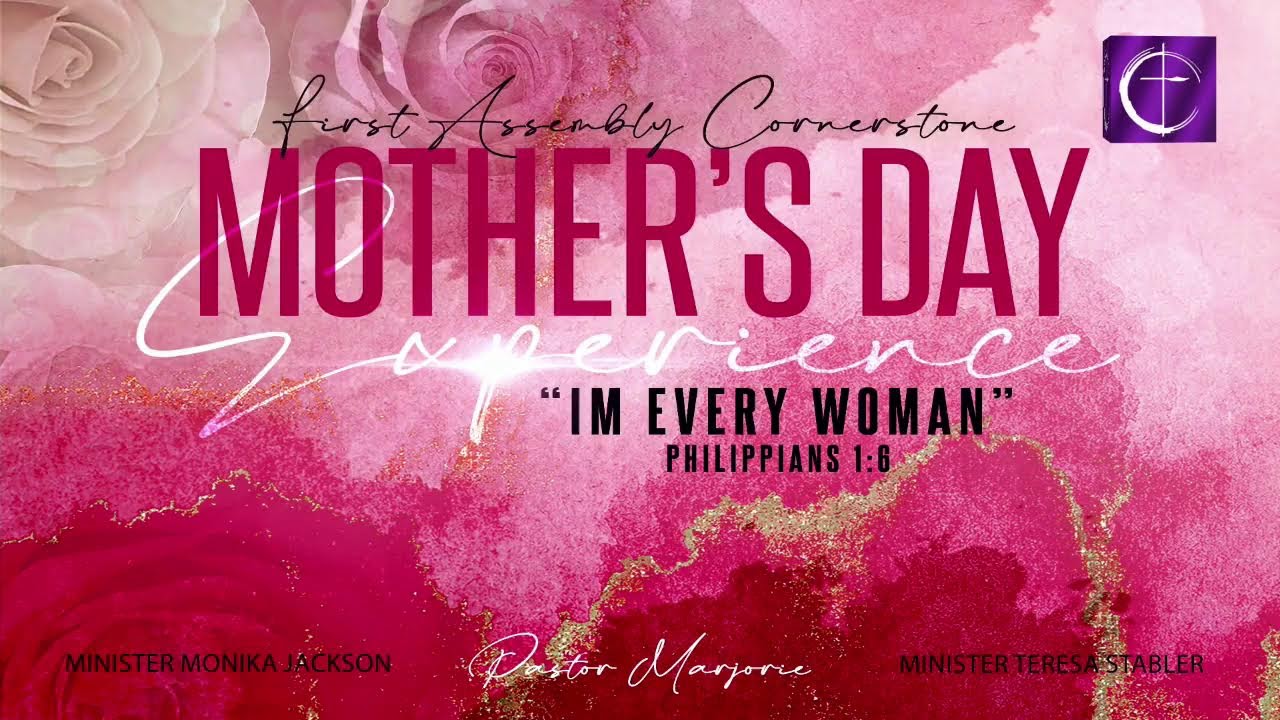 Total Worship Experience: Mothers day (I'm Every Woman ) Philippians 1:8 11am (Pastor Marjorie Ford)