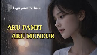 Download lagu AKU PAMIT, AKU MUNDUR | Lagu Jawa Terbaru Penuh Rasa Kehilangan mp3