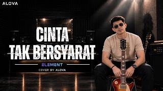 Download lagu Cinta Tak Bersyarat - ELEMENT | Cover By ALOVA mp3