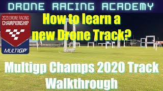 How to learn a new Drone Racing Track - Multigp Champs 2020 Track Walkthrough!