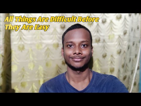 All Things Are Difficult Before They Are Easy