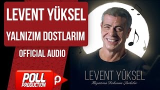 Levent Yüksel - Yalnızım Dostlarım - ( Official Audio )