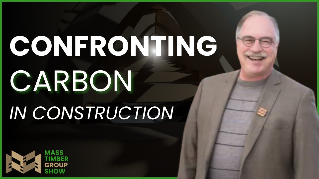 Mass Timber Engineering & Carbon w/Dr. Greg Kingsley of KL&A