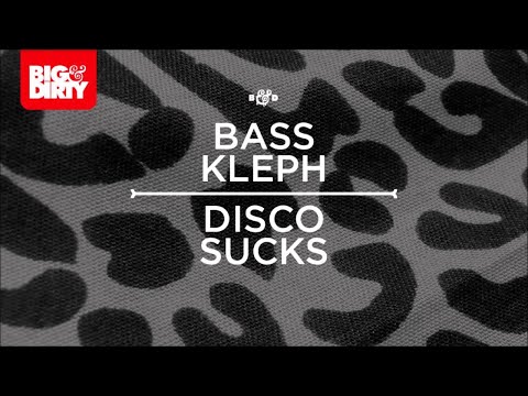 Bass Kleph - Disco Sucks [Big & Dirty Recordings]