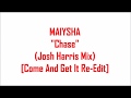 Maiysha - Chase (Josh Harris Mix) [Come And Get It Re Edit]