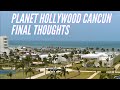 Exploring Mexico: Planet Hollywood Cancun - Our final thoughts!