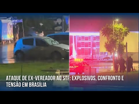 ATAQUE DE EX-VEREADOR (PL) AO STF: EXPLOSIVOS, CONFRONTO E TENSÃO EM BRASÍLIA