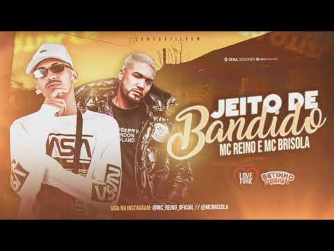 JEITO DE BANDIDO - MC REINO E MC BRISOLA