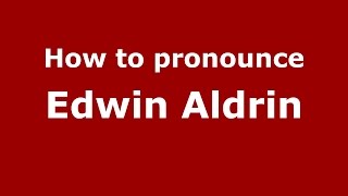 How to pronounce Edwin Aldrin