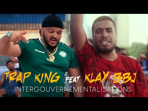 Klay ft trap king intergouvernementalisations clip officiel