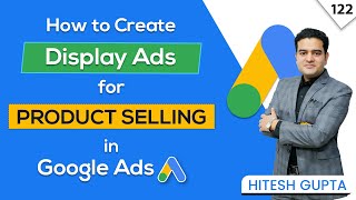 Google Display Ads for Ecommerce Product Selling | Google Display Ads for Sales | #googleadscourse