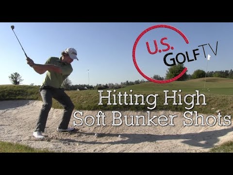 How to Hit a High Soft Bunker Golf Shot