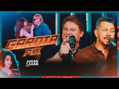 LUCAS  &  LUAN  -  GAROTA  PIX  -