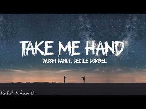 DAISHI DANCE, Cecile Corbel – Take Me Hand (Lyrics)