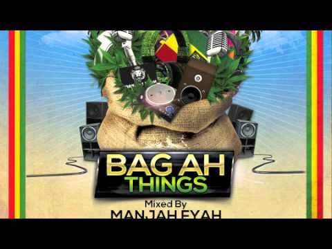 BAG AH THINGS Mixtape - 90 DEGREE SOUND - Mixed by MANJAH FYAH