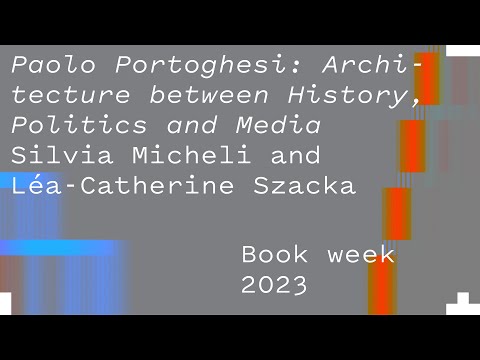Paolo Portoghesi - Silvia Micheli e Léa-Catherine Szacka