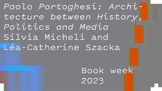 Paolo Portoghesi - Silvia Micheli & Léa-Catherine Szacka