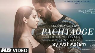 Atif Aslam: Pachtaoge Video Song  Vicky Kaushal No