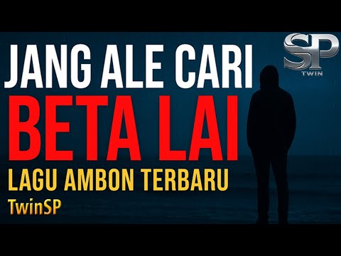 Jang Ale Cari Beta Lai | Lagu Ambon Terbaru 2025 | Official Lyric Video | TwinSP