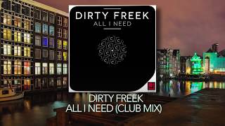 Dirty Freek - All I Need (Club Mix)