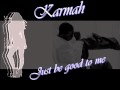 Karmah - Just be good to me 