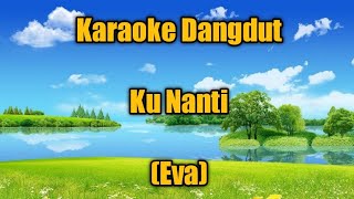 Download lagu Karaoke dangdut ku nanti (eva) mp3 Download lagu Karaoke dangdut ku nanti (eva) mp3