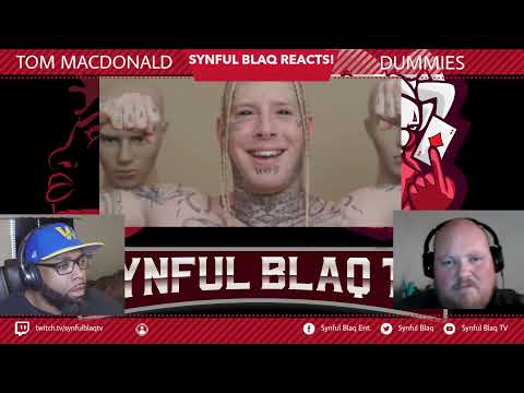He Still Pushing that Button! Synful Blaq Reacts - Tom MacDonald - Dummies