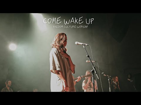 Come Wake Up // Kingdom Culture Worship // Jessie-Rose Rayner